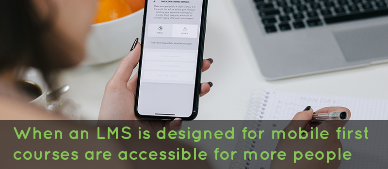student researching an assessment on a mobile phone and taking written notes onto a pad text says when an LMS is designed for mobile first courses are accessible for more people